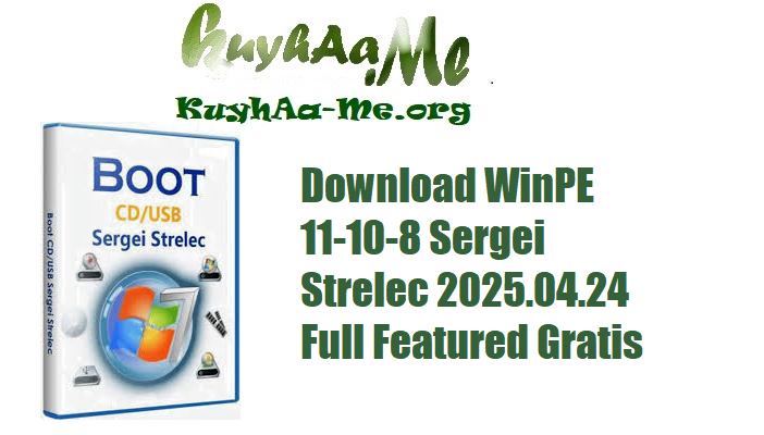 Download WinPE 11-10-8 Sergei Strelec 2025.04.24 Full Featured Gratis