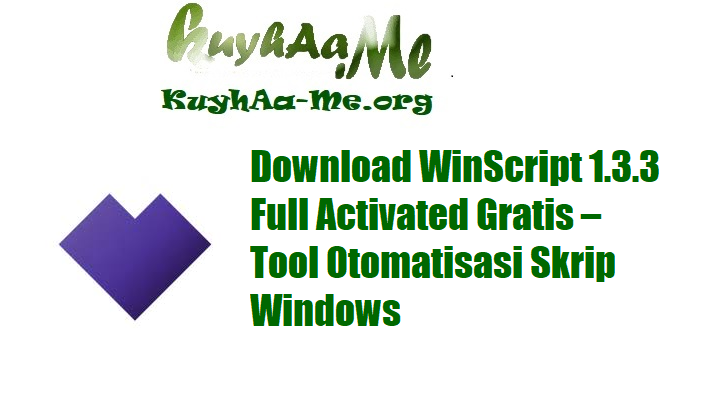 Download WinScript 1.3.3 Full Activated Gratis – Tool Otomatisasi Skrip Windows