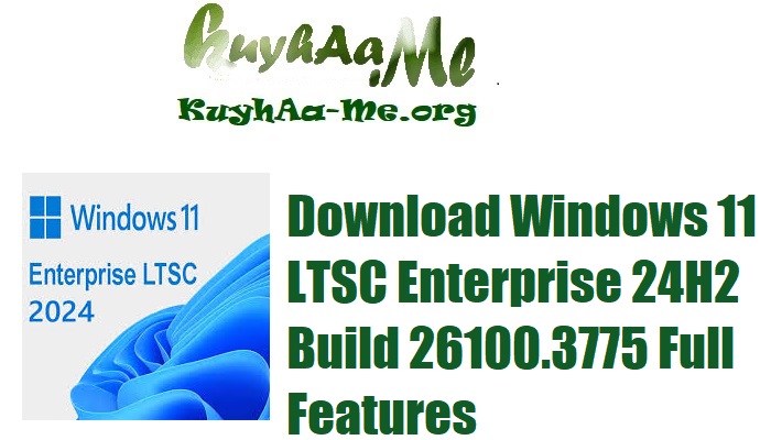 Download Windows 11 LTSC Enterprise 24H2 Build 26100.3775 Full Features