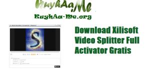 Download Xilisoft Video Splitter Full Activator Gratis
