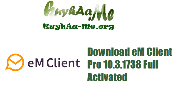 Download eM Client Pro 10.3.1738 Full Activated