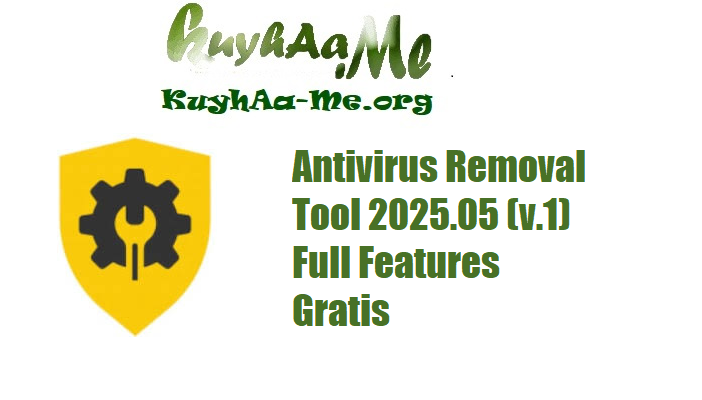 Antivirus Removal Tool 2025.05 (v.1) Full Features Gratis 