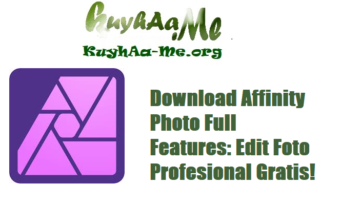Download Affinity Photo Full Features Edit Foto Profesional Gratis!