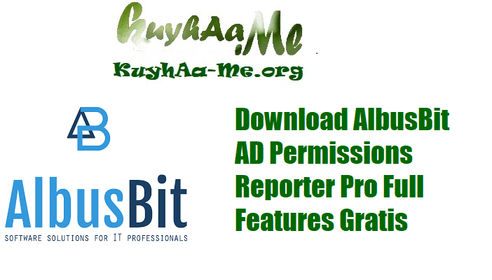 Download AlbusBit AD Permissions Reporter Pro 25.5.7.0 Full Features Gratis