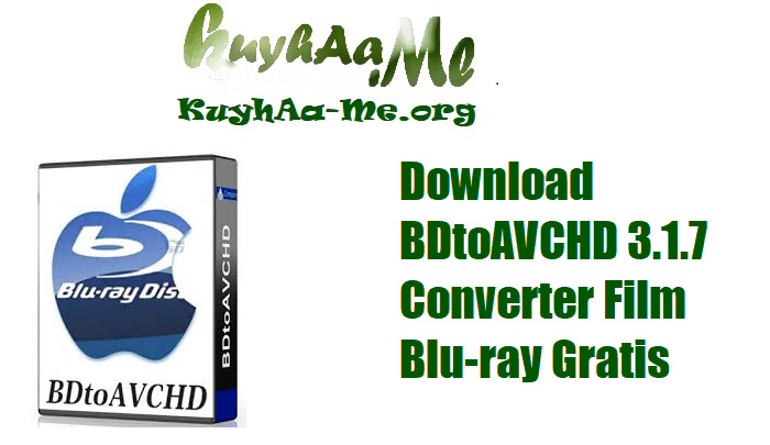 Download BDtoAVCHD 3.1.7 Converter Lengkap & Aktivasi Penuh untuk Film Blu-ray 