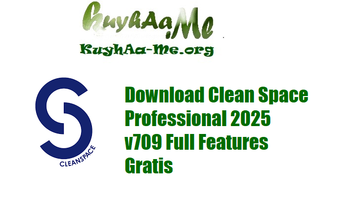 Download Clean Space Professional 2025 v709 Full Features Gratis