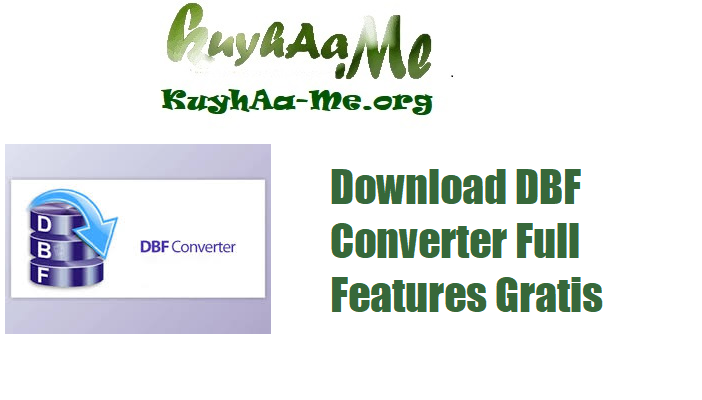 Download DBF Converter 7.49 Full Features Gratis 