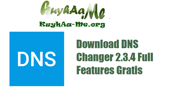 Download DNS Changer 2.3.4 Full Features Gratis 