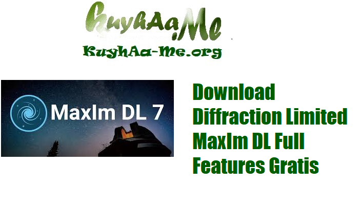 Download Diffraction Limited MaxIm DL Full Features Gratis