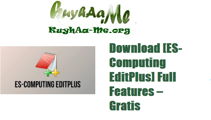 Download [ES-Computing EditPlus] Full Features – Gratis 