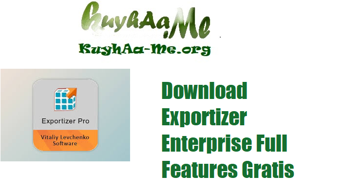 Download Exportizer Enterprise Full Features Gratis 
