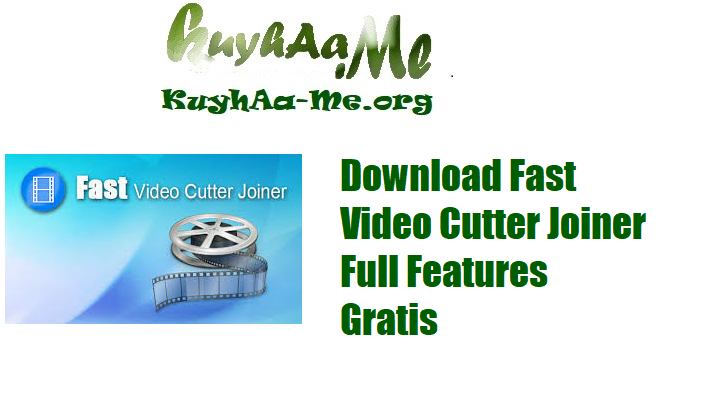 Download Fast Video Cutter Joiner Full Features Gratis