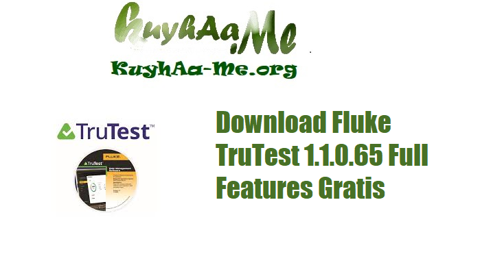 Download Fluke TruTest 1.1.0.65 Full Features Gratis 