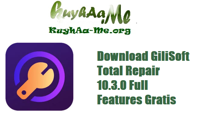 Download GiliSoft Total Repair 10.3.0 Full Features Gratis