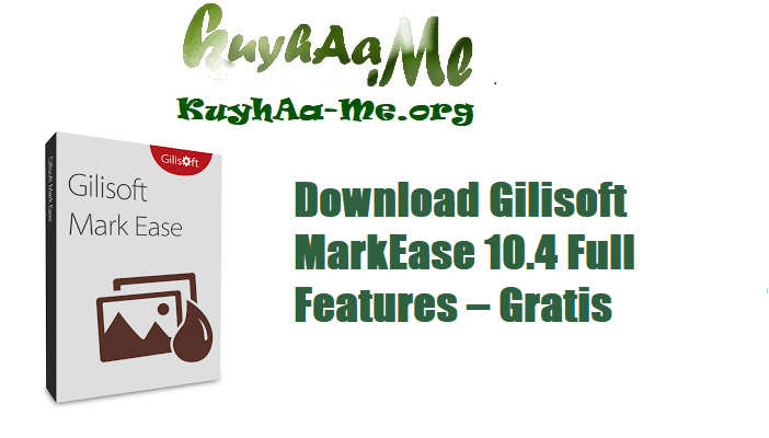 Download Gilisoft MarkEase 10.4 Full Features – Gratis