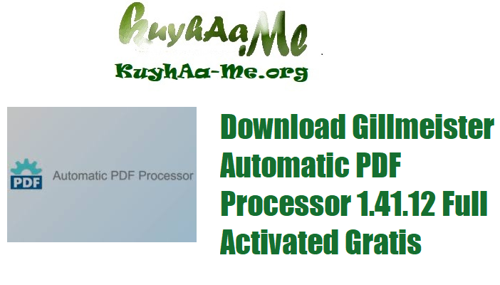 Download Gillmeister Automatic PDF Processor 1.41.12 Full Activated Gratis