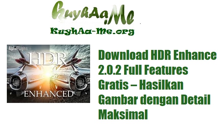 Download HDR Enhance 2.0.2 Full Features Gratis – Hasilkan Gambar dengan Detail Maksimal