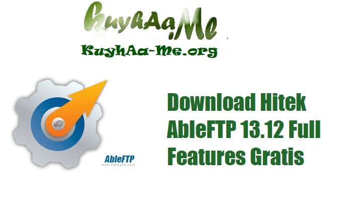 Download Hitek AbleFTP 13.12 Full Features Gratis 