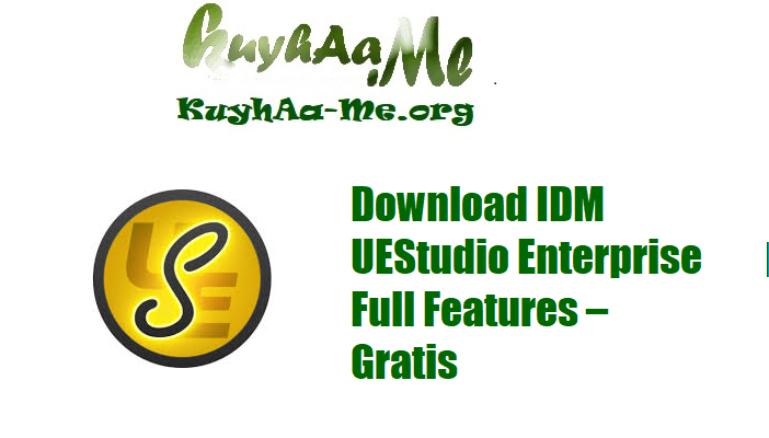 Download IDM UEStudio Enterprise Full Features – Gratis
