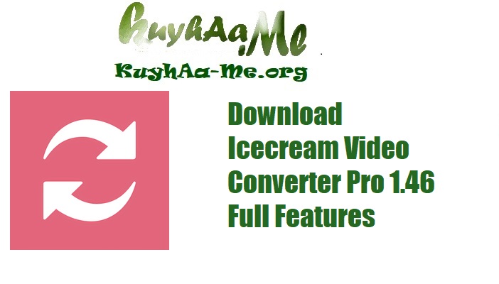 Download Icecream Video Converter Pro 1.46 Full Features 