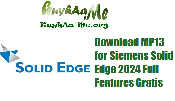 Download MP13 for Siemens Solid Edge 2024 Full Features Gratis 