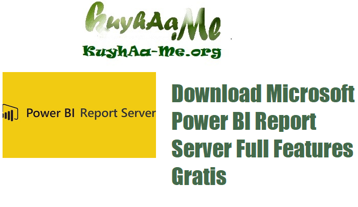 Download Microsoft Power BI Report Server v15.0.1118.125 Full Features Gratis