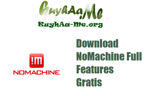 Download NoMachine Full Features Gratis 