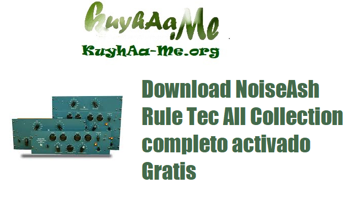 Download NoiseAsh Rule Tec All Collection completo activado Gratis 
