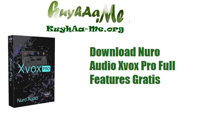 Download Nuro Audio Xvox Pro Full Features Gratis