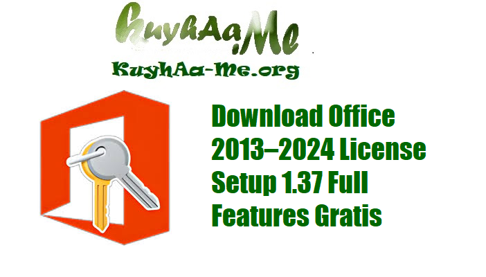 Download Office 2013–2024 License Setup 1.37 Full Features Gratis