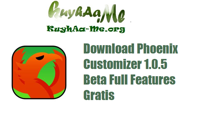 Download Phoenix Customizer 1.0.5 Beta Full Features Gratis 