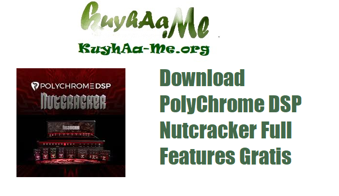Download PolyChrome DSP Nutcracker v1.0.2 Full Features Gratis