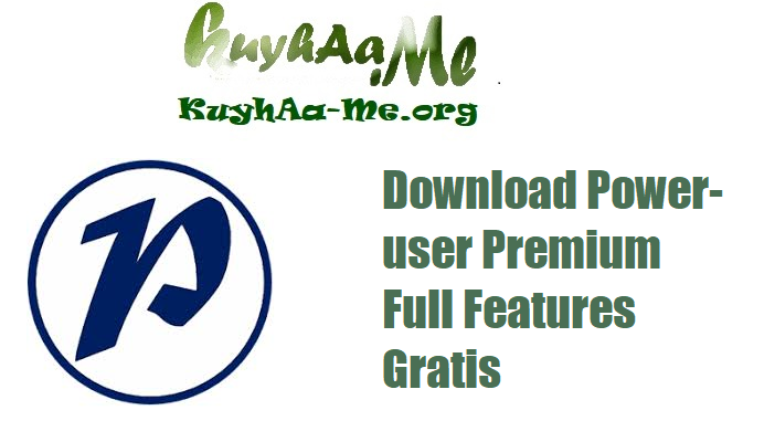 Download Power-user Premium Full Features Gratis 