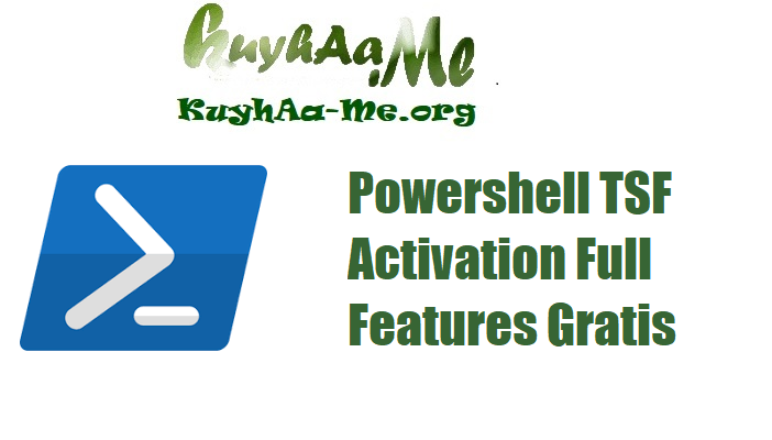 Download Powershell TSF Activation Full Features Gratis