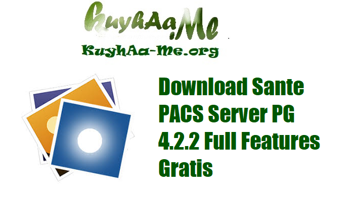 Download Sante PACS Server PG 4.2.2 Full Features Gratis 