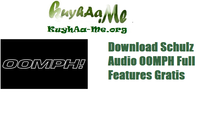 Download Schulz Audio OOMPH Full Features Gratis 