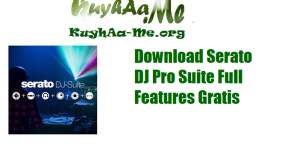Download Serato DJ Pro Suite Full Features Gratis