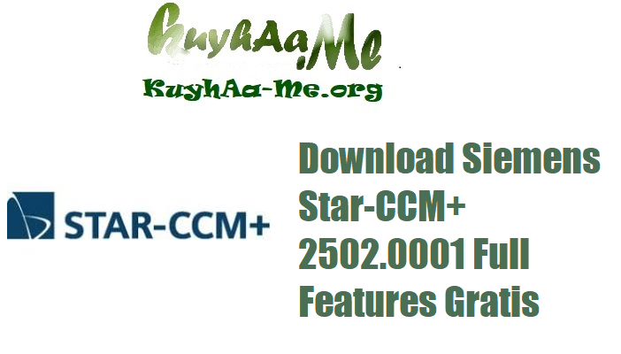 Download Siemens Star-CCM+ 2502.0001 Full Features Gratis 