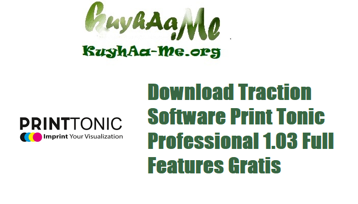 Download Traction Software Print Tonic Professional 1.03 Full Features Gratis 