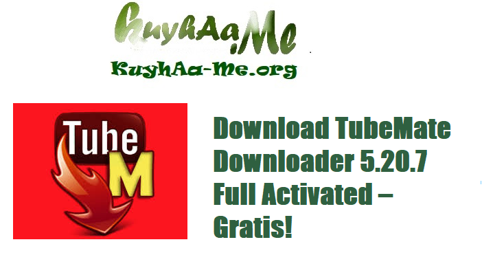 Download TubeMate Downloader 5.20.7 Full Activated – Gratis!