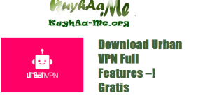 Download Urban VPN Full Features – Aman, Bebas, !Gratis 