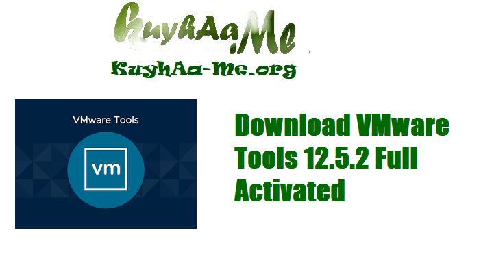 Download VMware Tools 12.5.2 Full Activated 