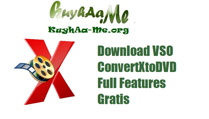 Download VSO ConvertXtoDVD 7.5.0.131 Full Features Gratis 