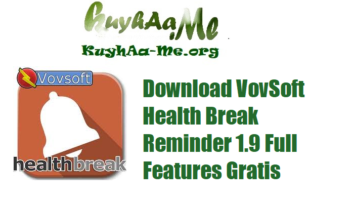 Download VovSoft Health Break Reminder 1.9 Full Features Gratis 