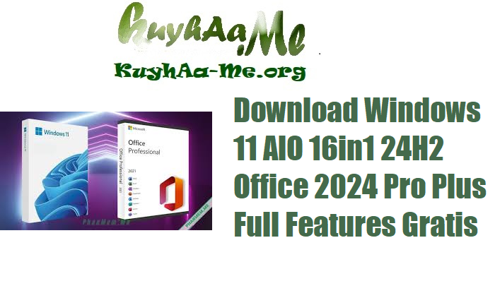 Download Windows 11 AIO 16in1 24H2 Build 26100.4061 Office 2024 Pro Plus Full Features Gratis 