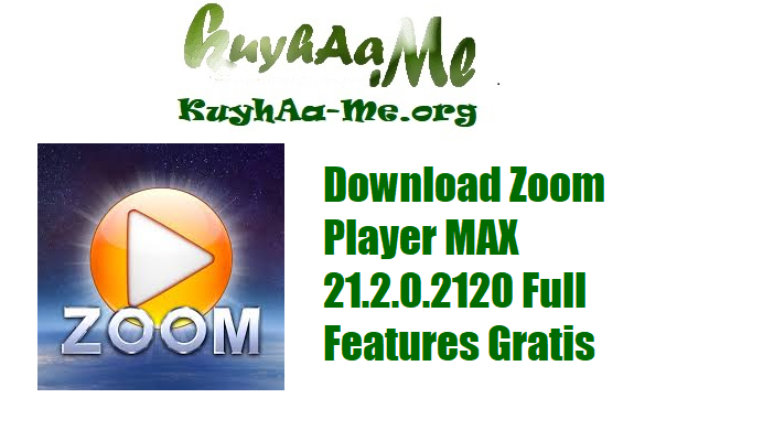 Download Zoom Player MAX 21.2.0.2120 Full Features Gratis