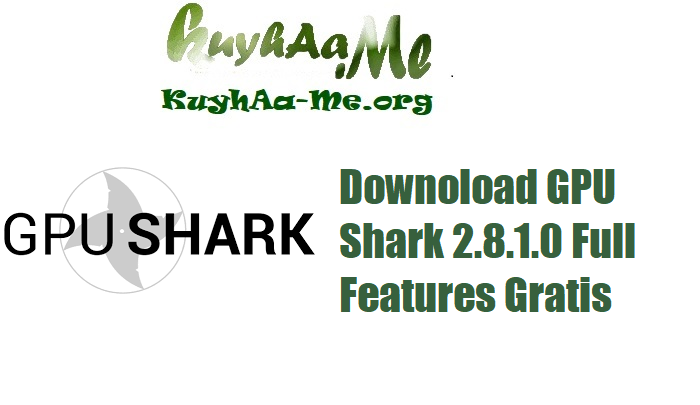 Downoload GPU Shark 2.8.1.0 Full Features Gratis