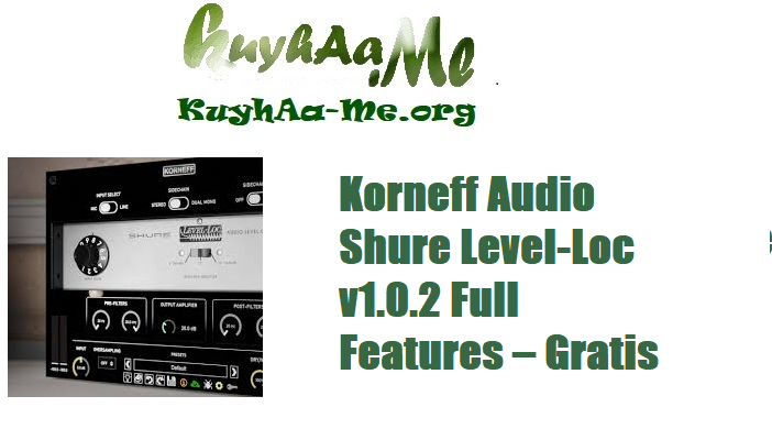 Korneff Audio Shure Level-Loc v1.0.2 Full Features – Gratis 