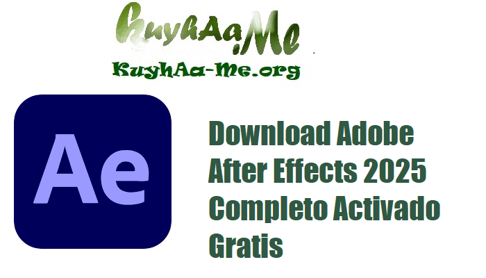 Download Adobe After Effects 2025 v25.3.0.071 Completo Activado Gratis 