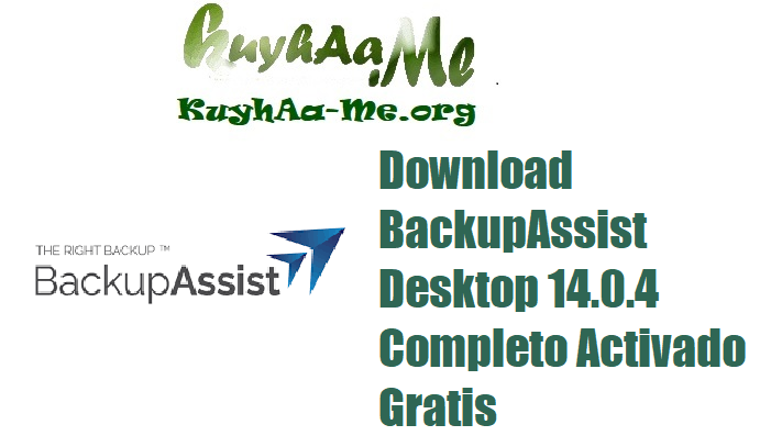 Download BackupAssist Desktop 14.0.4 Completo Activado Gratis 